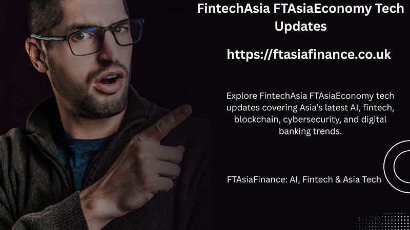 FintechAsia FTAsiaEconomy Tech Updates Guide